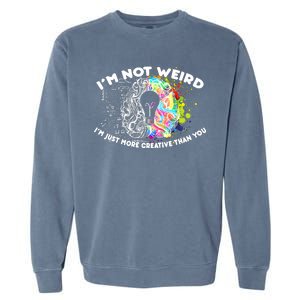 I'm Not Weird I'm Just More Creative Than You Garment-Dyed Sweatshirt