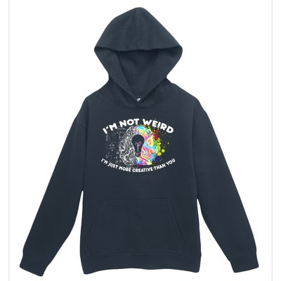 I'm Not Weird I'm Just More Creative Than You Urban Pullover Hoodie