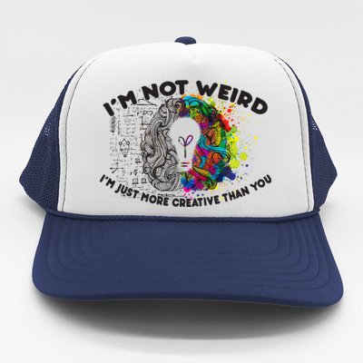 I'm Not Weird I'm Just More Creative Than You Trucker Hat