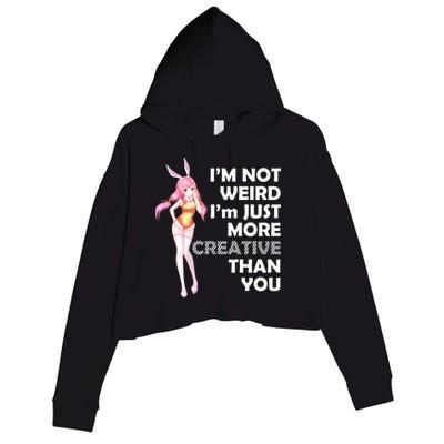 I'm Not Weird I'm Just More Creative Than You Anime Girl Crop Fleece Hoodie