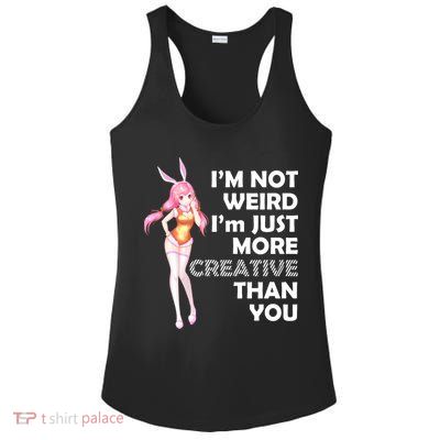I'm Not Weird I'm Just More Creative Than You Anime Girl Ladies PosiCharge Competitor Racerback Tank