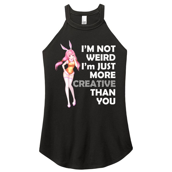 I'm Not Weird I'm Just More Creative Than You Anime Girl Women's Perfect Tri Rocker Tank