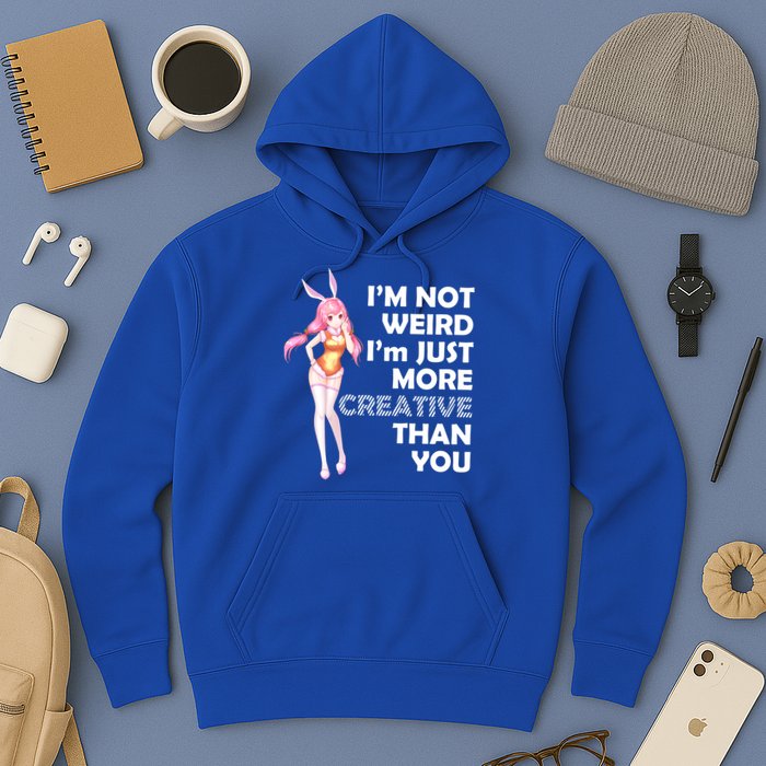 I'm Not Weird I'm Just More Creative Than You Anime Girl Hoodie