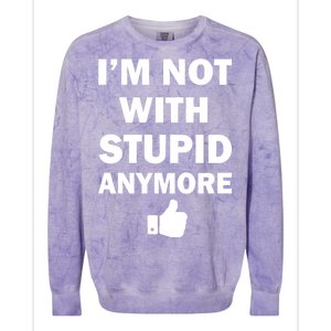 I'm Not With Stupid Anymore Colorblast Crewneck Sweatshirt