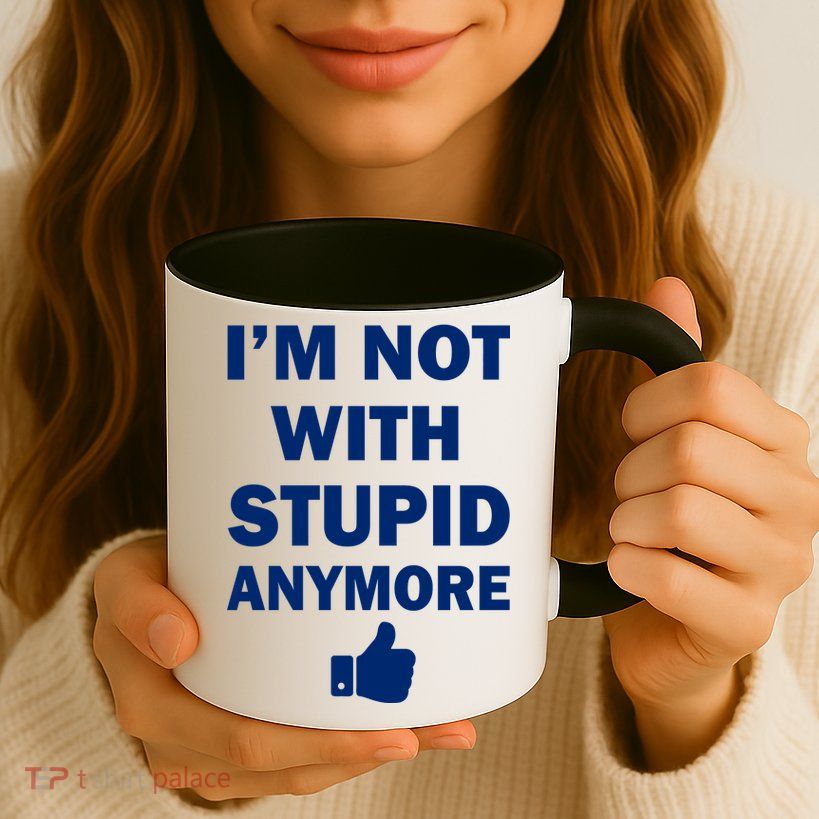 I'm Not With Stupid Anymore Coffee Mug