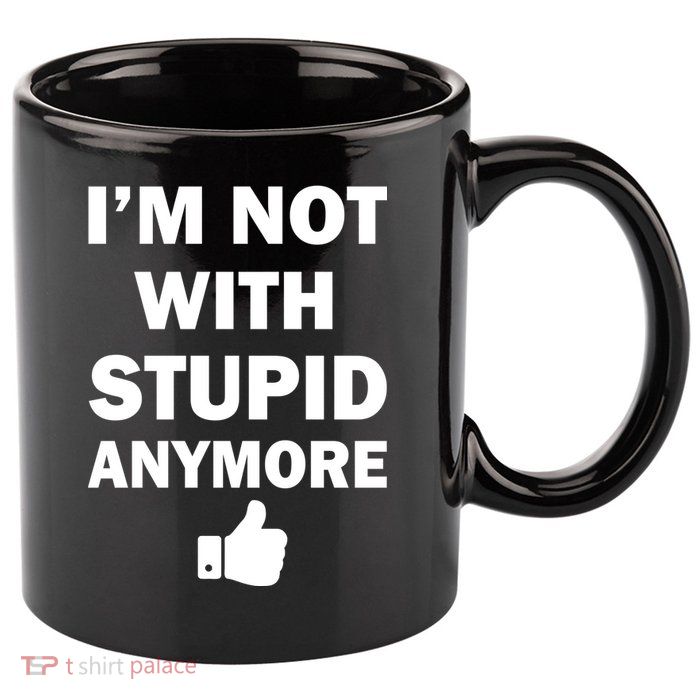 I'm Not With Stupid Anymore 11oz C Handle Ceramic Mug
