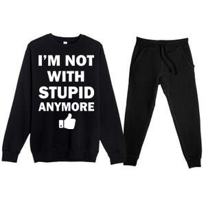 I'm Not With Stupid Anymore Premium Crewneck Sweatsuit Set