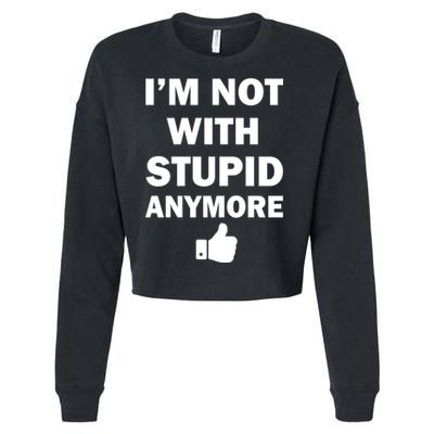 I'm Not With Stupid Anymore Cropped Pullover Crew