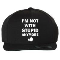 I'm Not With Stupid Anymore Wool Snapback Cap