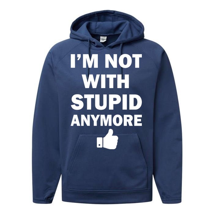 I'm Not With Stupid Anymore Performance Fleece Hoodie