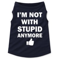 I'm Not With Stupid Anymore Doggie Tank