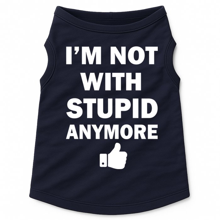 I'm Not With Stupid Anymore Doggie Tank