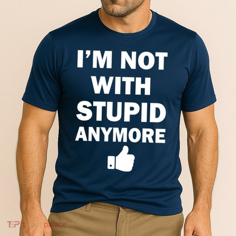 I'm Not With Stupid Anymore Cooling Performance Crew T-Shirt