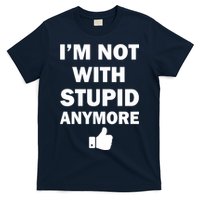 I'm Not With Stupid Anymore T-Shirt