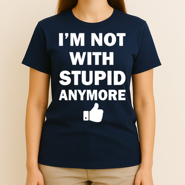 I'm Not With Stupid Anymore T-Shirt