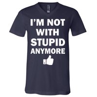 I'm Not With Stupid Anymore V-Neck T-Shirt