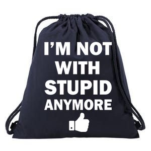 I'm Not With Stupid Anymore Drawstring Bag