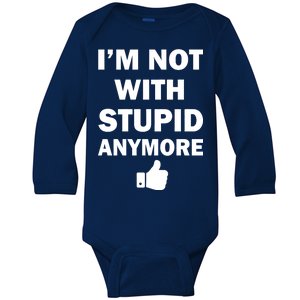 I'm Not With Stupid Anymore Baby Long Sleeve Bodysuit