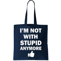 I'm Not With Stupid Anymore Bag