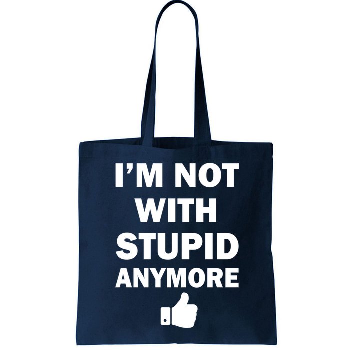 I'm Not With Stupid Anymore Bag