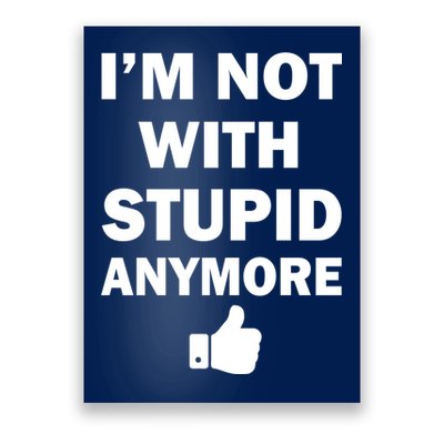 I'm Not With Stupid Anymore Poster