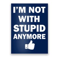 I'm Not With Stupid Anymore Poster