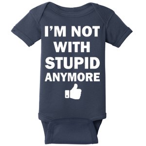 I'm Not With Stupid Anymore Baby Bodysuit