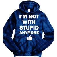 I'm Not With Stupid Anymore Tie Dye Hoodie