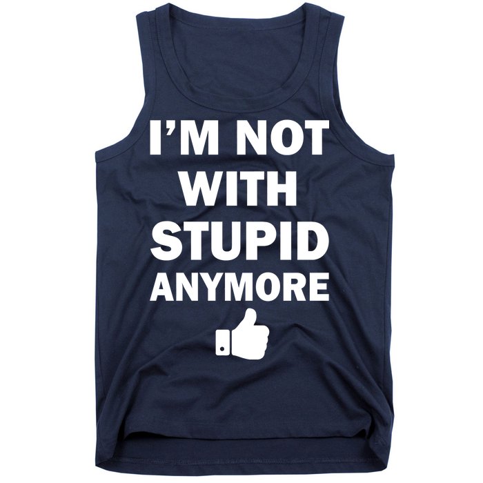 I'm Not With Stupid Anymore Tank Top