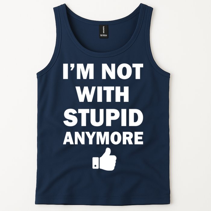 I'm Not With Stupid Anymore Tank Top
