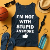 I'm Not With Stupid Anymore Tank Top