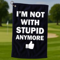I'm Not With Stupid Anymore Golf Towel
