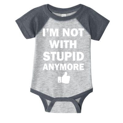 I'm Not With Stupid Anymore Infant Baby Jersey Bodysuit