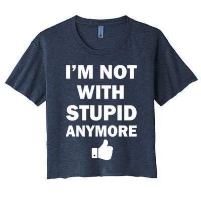 I'm Not With Stupid Anymore Crop Top