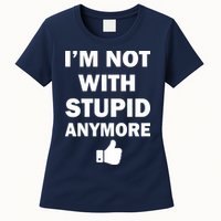 I'm Not With Stupid Anymore Womens T-Shirt