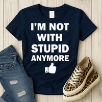 I'm Not With Stupid Anymore Womens T-Shirt