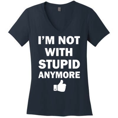 I'm Not With Stupid Anymore Women's V-Neck T-Shirt