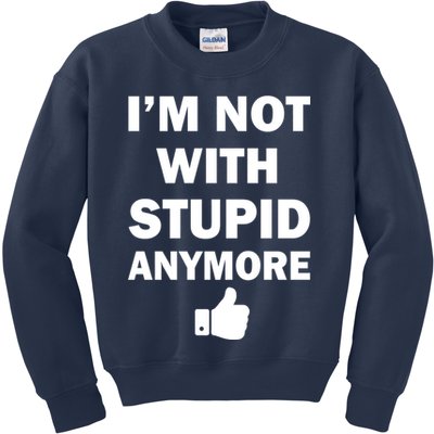I'm Not With Stupid Anymore Kids Sweatshirt
