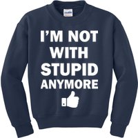 I'm Not With Stupid Anymore Kids Sweatshirt