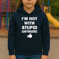 I'm Not With Stupid Anymore Kids Hoodie