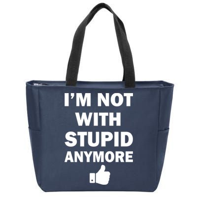 I'm Not With Stupid Anymore Zip Tote Bag