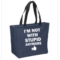 I'm Not With Stupid Anymore Zip Tote Bag