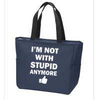 I'm Not With Stupid Anymore Zip Tote Bag