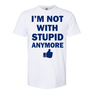 I'm Not With Stupid Anymore Softstyle CVC T-Shirt