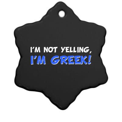 I'm Not Yelling, I'm Greek! Ceramic Star Ornament