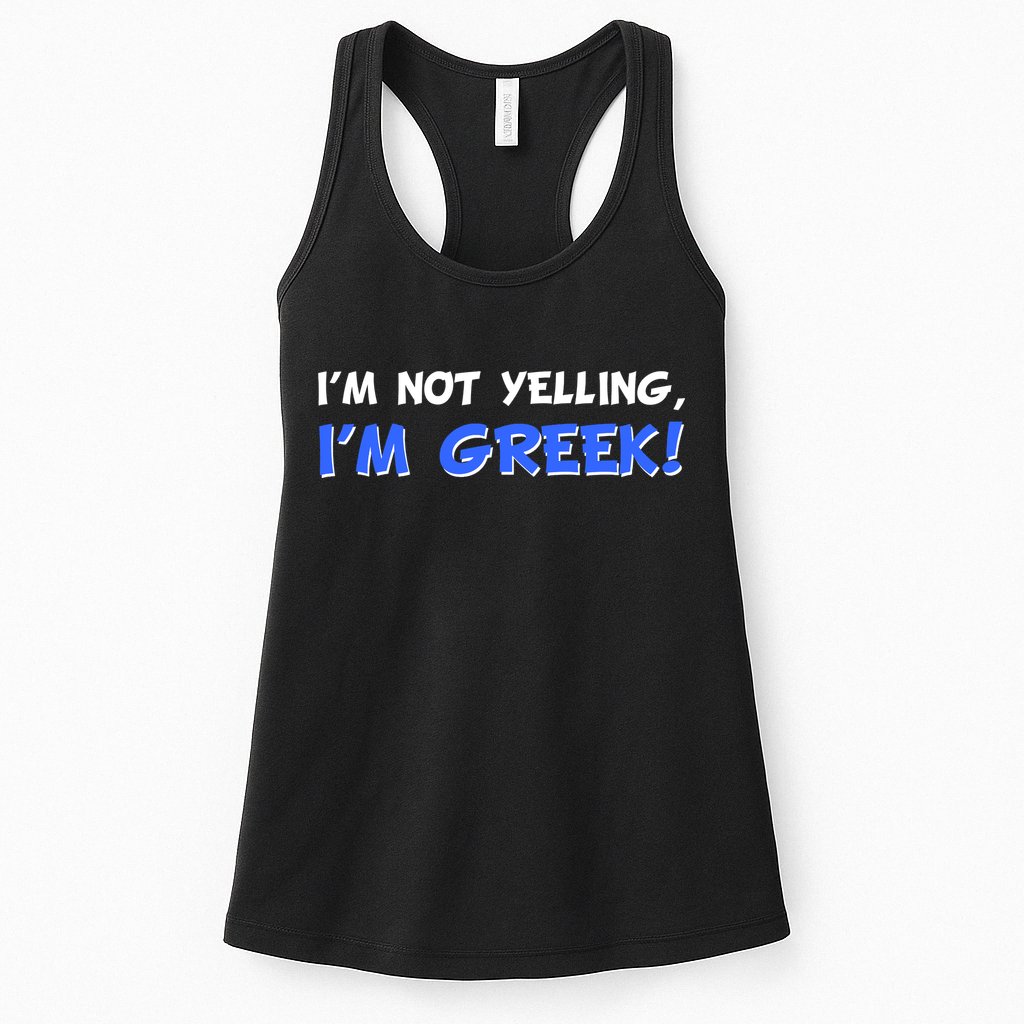 I'm Not Yelling, I'm Greek! Womens Tank Top