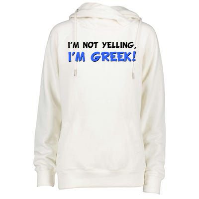 I'm Not Yelling, I'm Greek! Womens Funnel Neck Pullover Hood