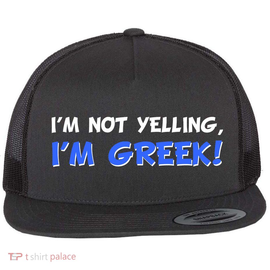 I'm Not Yelling, I'm Greek! Flatbill Hat
