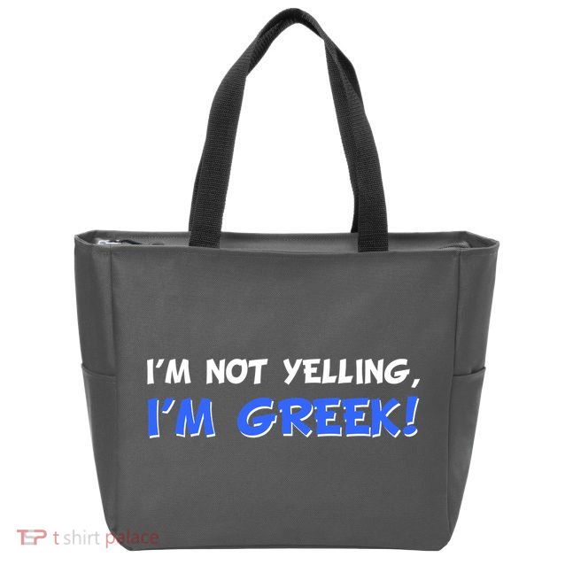 I'm Not Yelling, I'm Greek! Zip Tote Bag