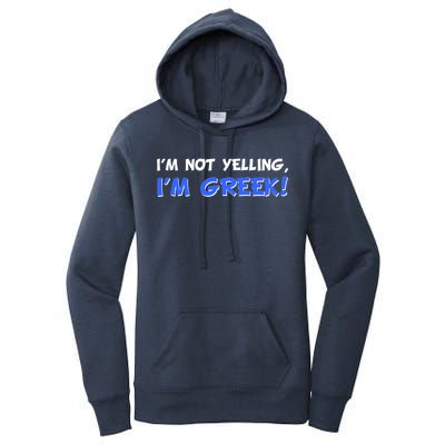 I'm Not Yelling, I'm Greek! Women's Pullover Hoodie